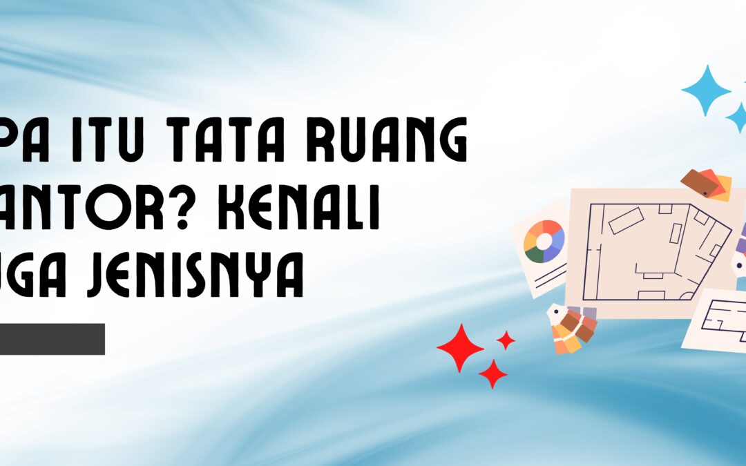 ang dimaksud dengan tata ruang kantor adalah penyusunan dan peletakan perlengkapan, peralatan, properti dan perabot kantor untuk ada pada tempatnya agar terlihat lebih rapi, enak dipandang sehingga karyawan dapat bekerja dengan baik,  yang dapat mendukung  efisiensi kinerjanya.
