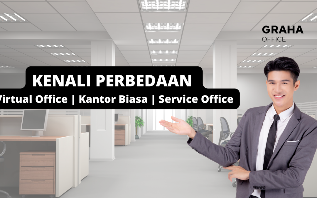 Perbedaan Virtual Office | Kantor Biasa | Service Office