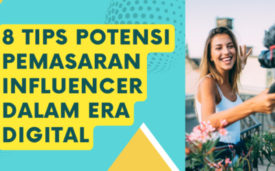8 Tips Potensi Pemasaran Influencer dalam Era Digital