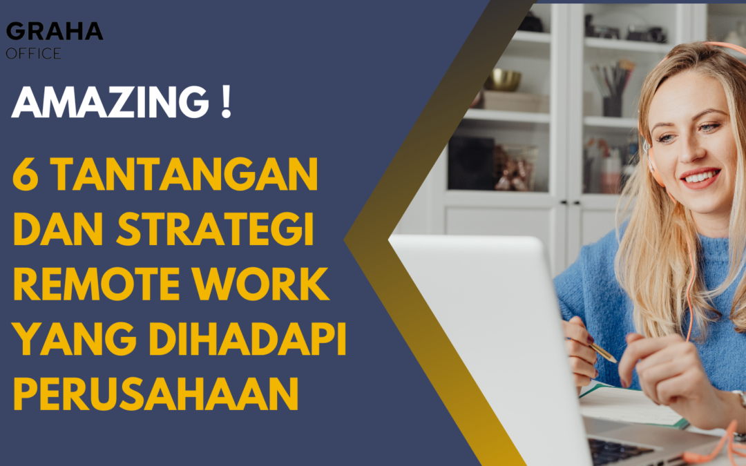 Amazing ! 6 Tantangan Remote Work yang Dihadapi Perusahaan