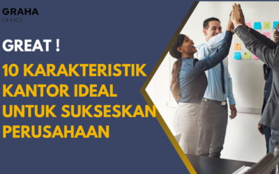 Great !10 Karakteristik Kantor Ideal untuk Sukseskan Perusahaan